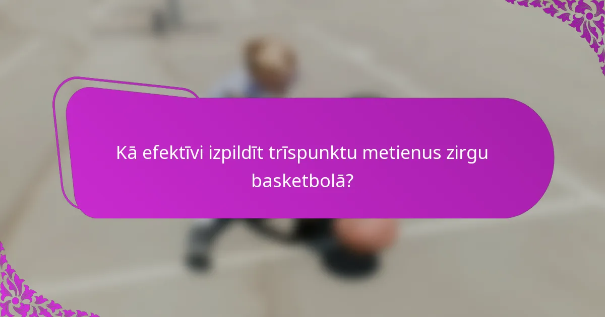Kā efektīvi izpildīt trīspunktu metienus zirgu basketbolā?