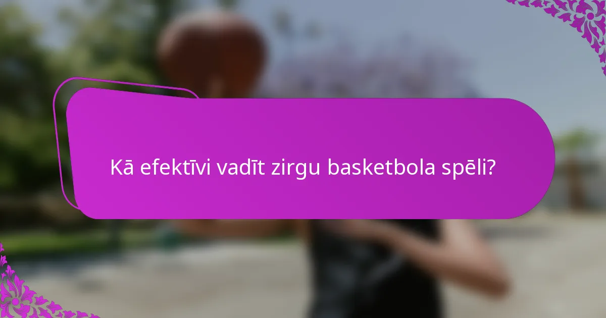Kā efektīvi vadīt zirgu basketbola spēli?