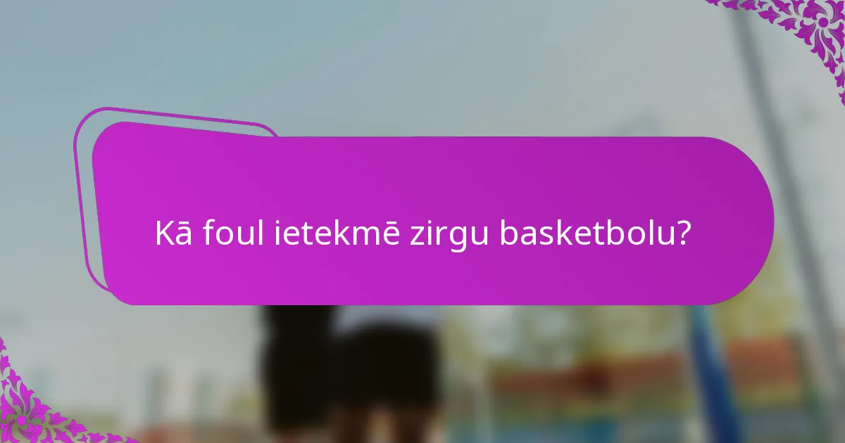 Kā foul ietekmē zirgu basketbolu?