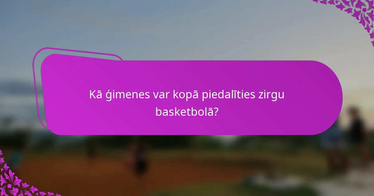 Kā ģimenes var kopā piedalīties zirgu basketbolā?