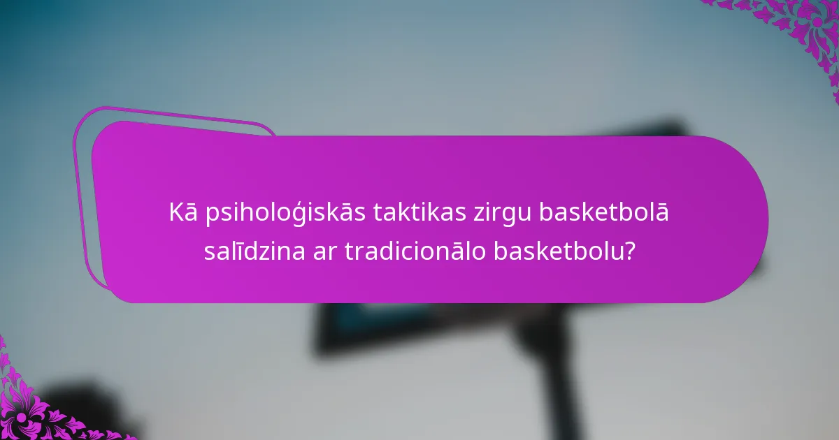 Kā psiholoģiskās taktikas zirgu basketbolā salīdzina ar tradicionālo basketbolu?