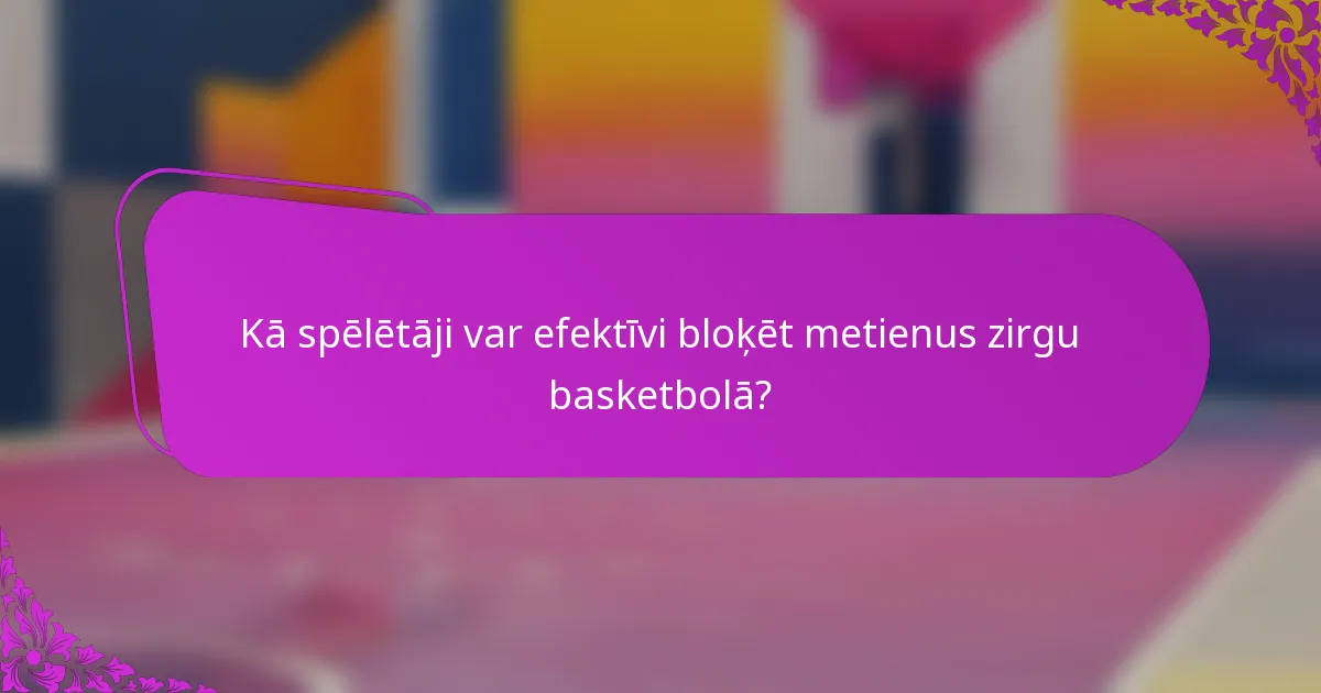 Kā spēlētāji var efektīvi bloķēt metienus zirgu basketbolā?