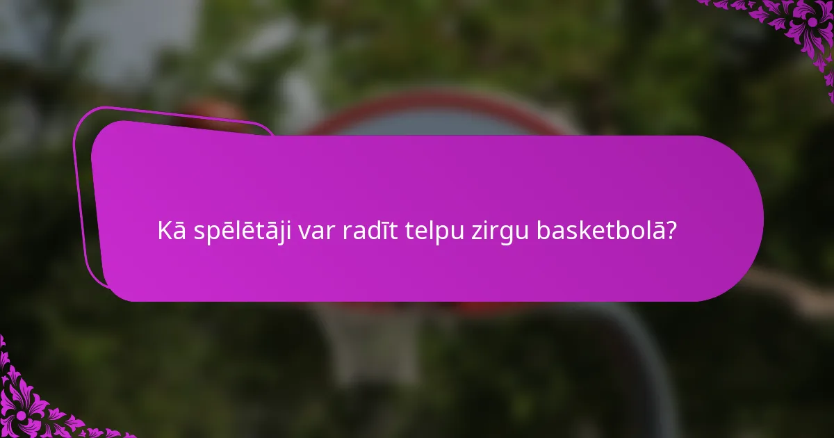 Kā spēlētāji var radīt telpu zirgu basketbolā?
