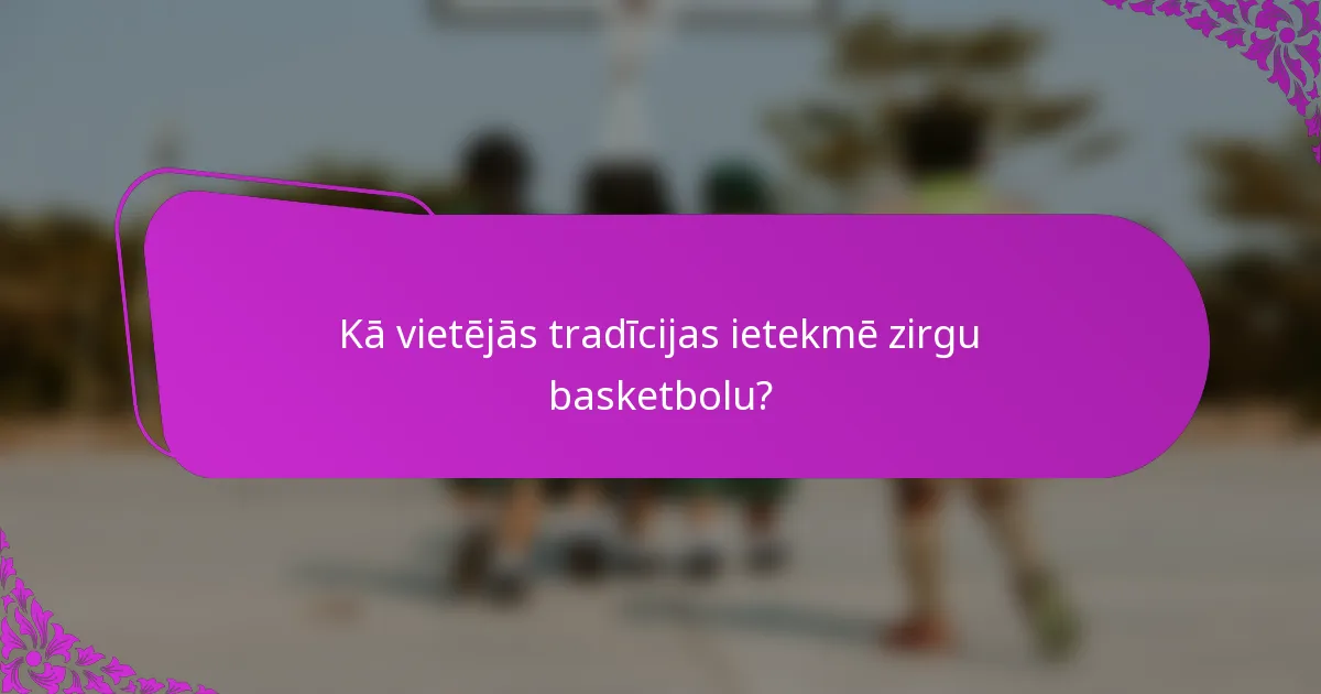 Kā vietējās tradīcijas ietekmē zirgu basketbolu?