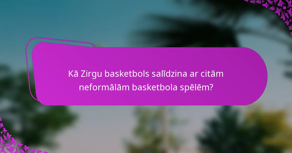 Kā Zirgu basketbols salīdzina ar citām neformālām basketbola spēlēm?