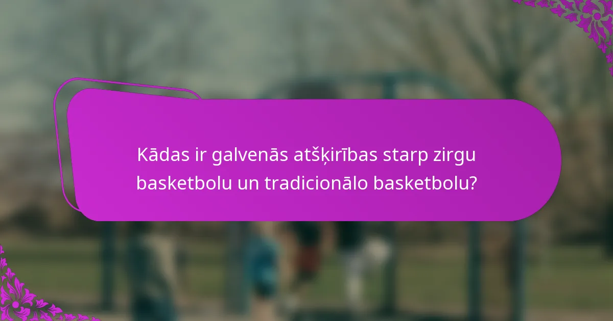 Kādas ir galvenās atšķirības starp zirgu basketbolu un tradicionālo basketbolu?