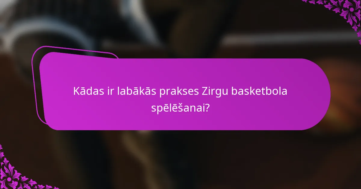 Kādas ir labākās prakses Zirgu basketbola spēlēšanai?