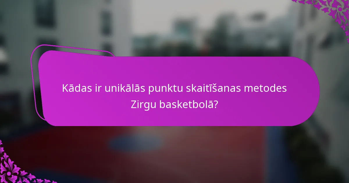 Kādas ir unikālās punktu skaitīšanas metodes Zirgu basketbolā?