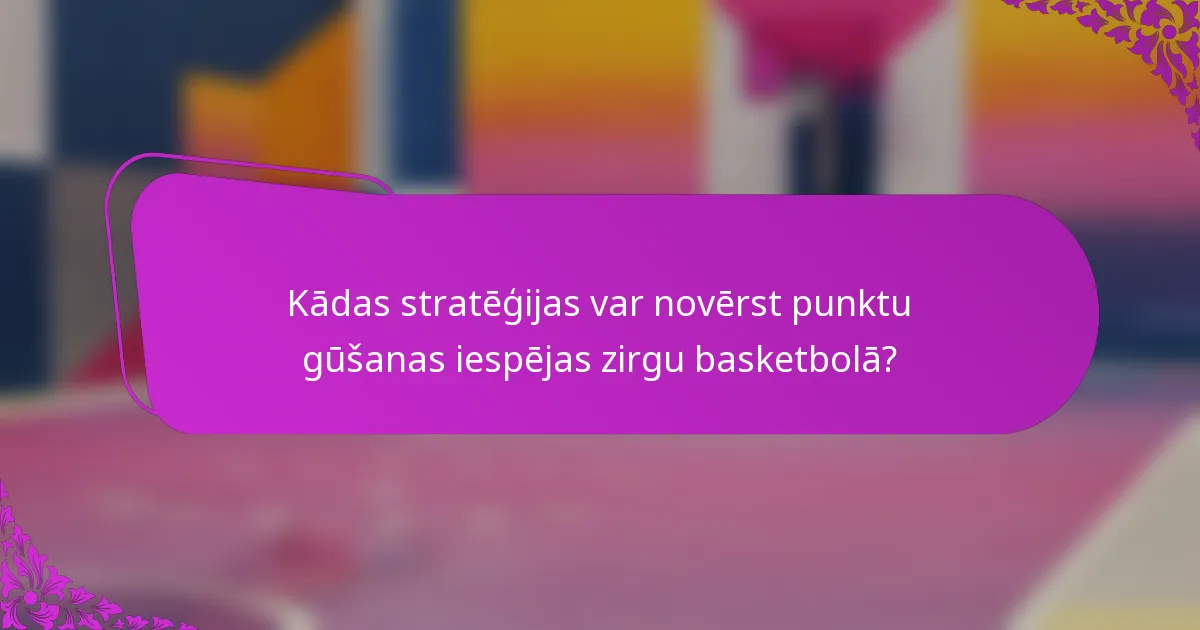 Kādas stratēģijas var novērst punktu gūšanas iespējas zirgu basketbolā?