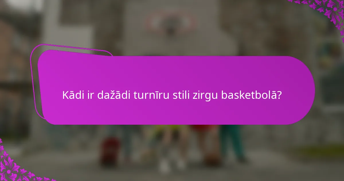 Kādi ir dažādi turnīru stili zirgu basketbolā?