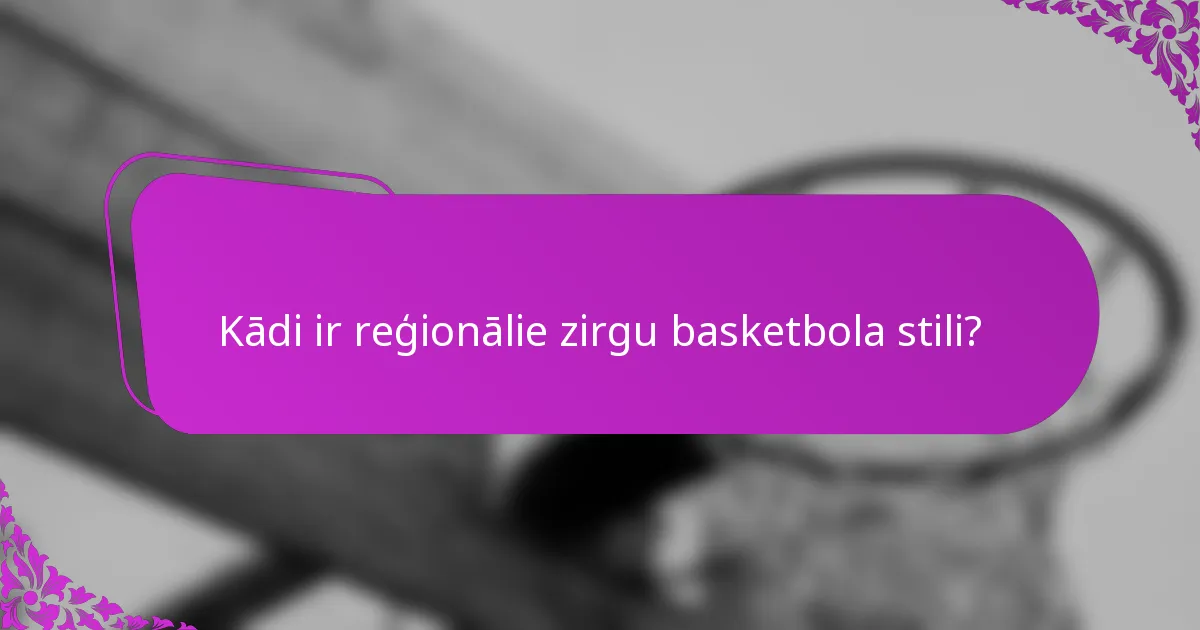 Kādi ir reģionālie zirgu basketbola stili?