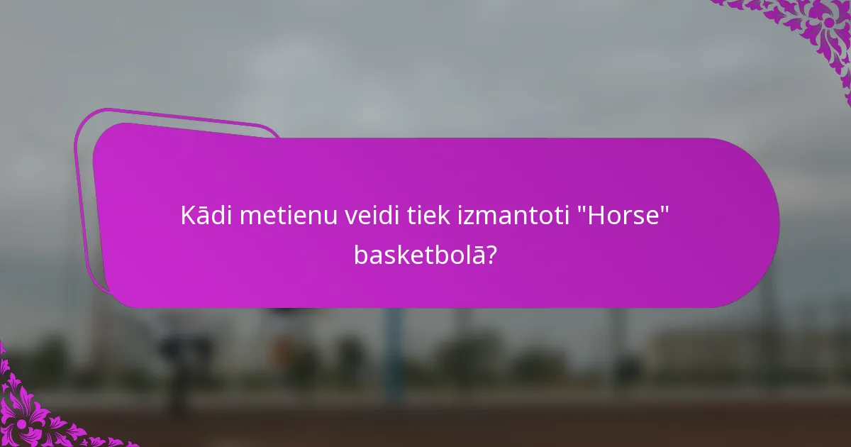 Kādi metienu veidi tiek izmantoti 