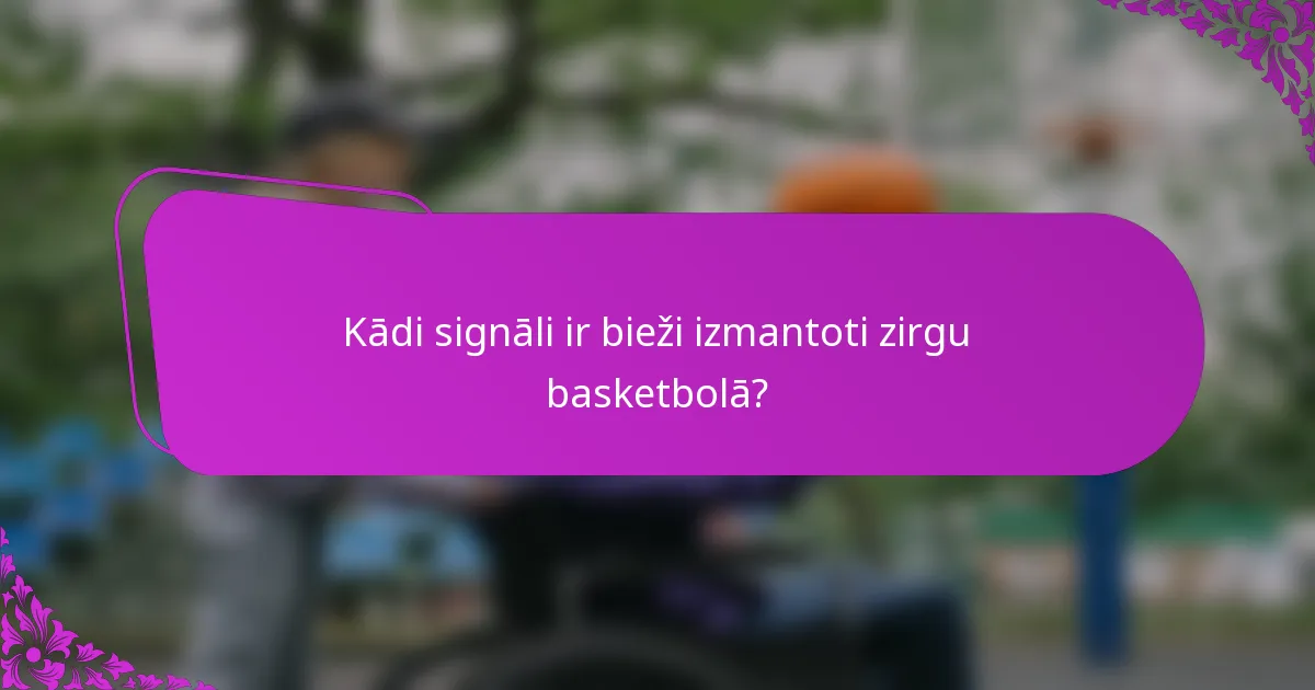 Kādi signāli ir bieži izmantoti zirgu basketbolā?